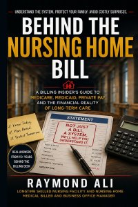 Front cover of Behind the Nursing Home Bill by Raymond Ali