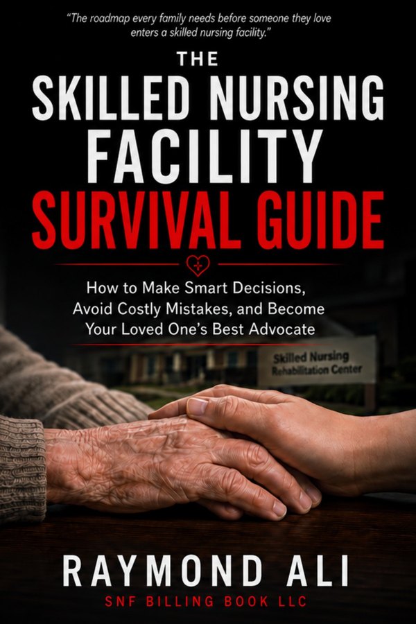Front cover of The Skilled Nursing Facility Survival Guide by Raymond Ali